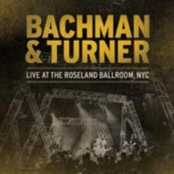Bachman Turner Overdrive : Live at The Roseland Ballroom, NYC